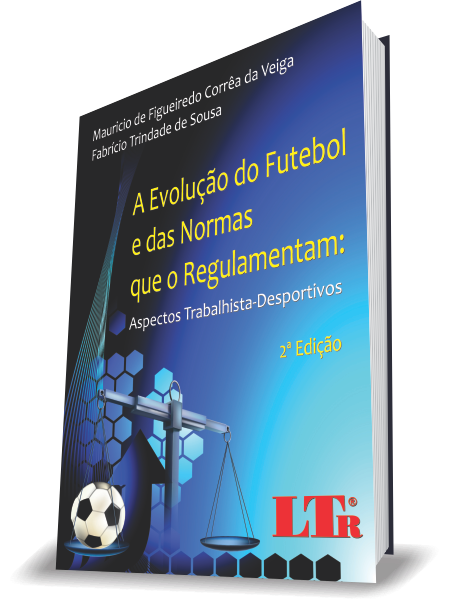 2ª edição do livro "A evolução do futebol e das normas que o regulamentam: aspectos trabalhista-desportivos"